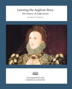 Learning the Anglican Story - Fourth Book in the Foundations for Christian Ministry Series